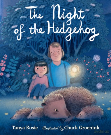 The Night of the Hedgehog: A magical father-daughter adventure for 3-7 year olds, the perfect story to share with Dad - Tanya Rosie [KSIĄŻKA]