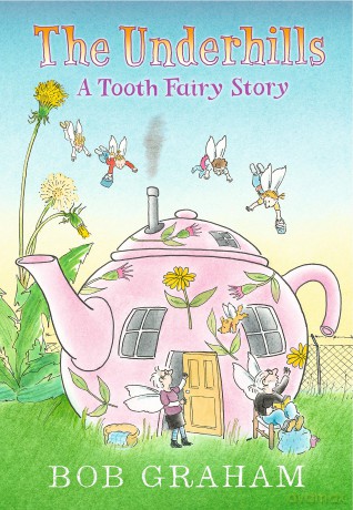 The Underhills: A Tooth Fairy Story - Bob Graham [KSIĄŻKA]