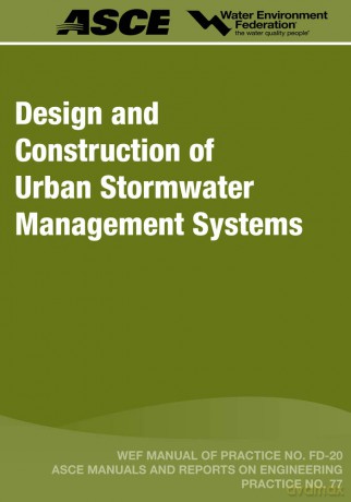 Design and Construction of Urban Stormwater Management Systems (WEF Manual of Practice) - Water Environment Federation [KSIĄŻKA]