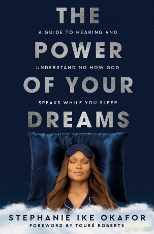 The Power of Your Dreams: A Guide to Hearing and Understanding How God Speaks While You Sleep - Stephanie Ike Okafor [KSIĄŻKA]