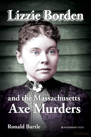Lizzie Borden and the Massachusetts Axe Murders - Ronald Bartle [KSIĄŻKA]
