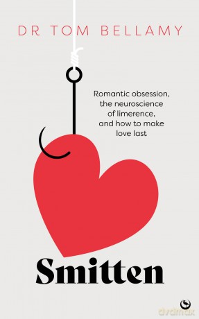 Smitten: Romantic obsession, the neuroscience of limerence, and how to make love last - Tom Bellamy [KSIĄŻKA]