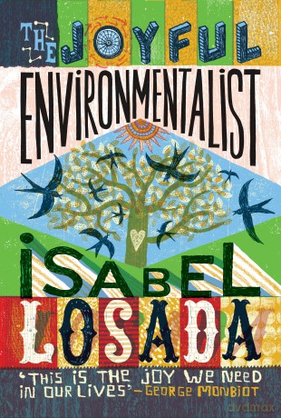 The Joyful Environmentalist: How to Practise without Preaching (Revised and Updated 2nd Edition - with New Material) - Isabel Losada [KSIĄŻKA]
