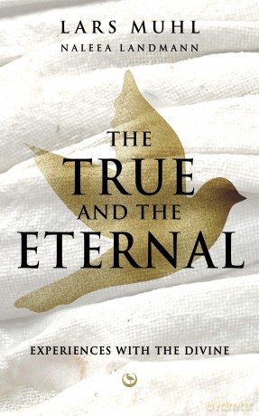 The True and the Eternal: Experiences with the Divine - Lars Muhl [KSIĄŻKA]