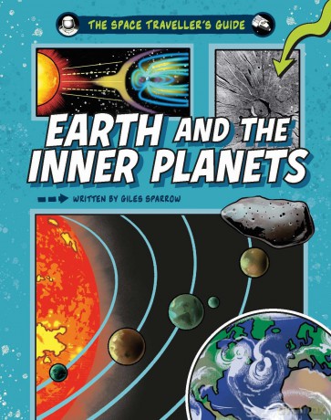 Earth and the Inner Planets (The Space Traveller's Guide) - Giles Sparrow [KSIĄŻKA]