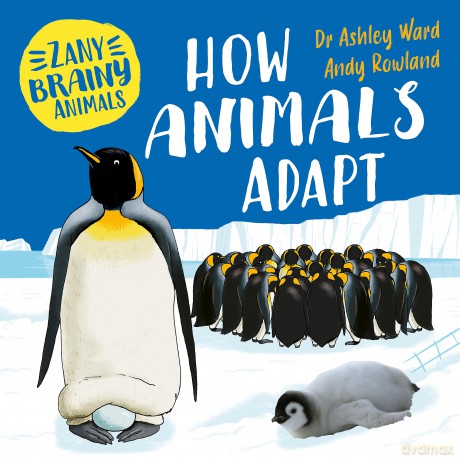 How Animals Adapt (Zany Brainy Animals) - Ashley Ward [KSIĄŻKA]