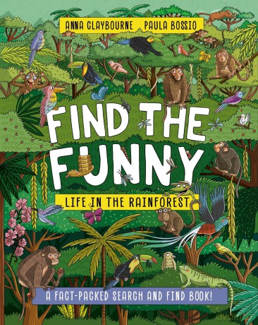 Life in the Rainforest: A fact-packed search and find book! (Find the Funny) - Anna Claybourne [KSIĄŻKA]
