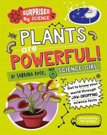 Plants are Powerful! (Surprised by Science) - Sabrina Rose Science Girl [KSIĄŻKA]