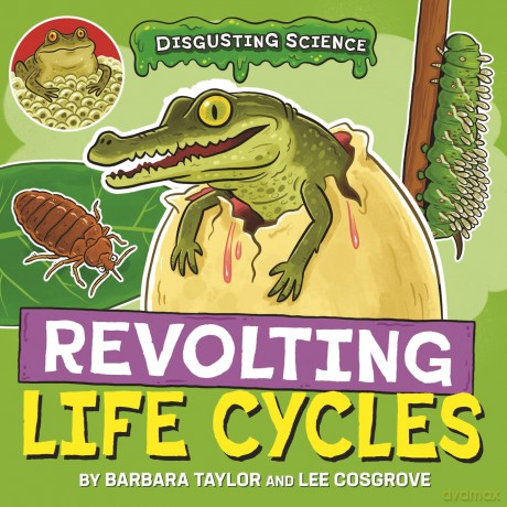 Revolting Life Cycles (Disgusting Science) - Barbara Taylor [KSIĄŻKA]