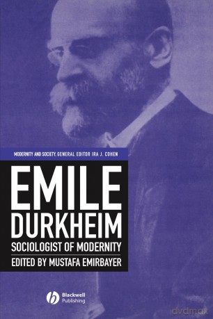 Emile Durkheim: Sociologist of Modernity (Modernity and Society) - Mustafa Emirbayer [KSIĄŻKA]