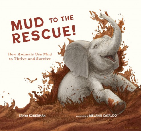 Mud to the Rescue!: How Animals Use Mud to Thrive and Survive - Tanya Konerman [KSIĄŻKA]