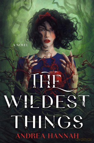 The Wildest Things: A Novel - Andrea Hannah [KSIĄŻKA]