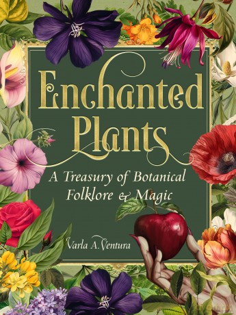 Enchanted Plants: A Treasury of Botanical Folklore and Magic - Varla A. Ventura [KSIĄŻKA]