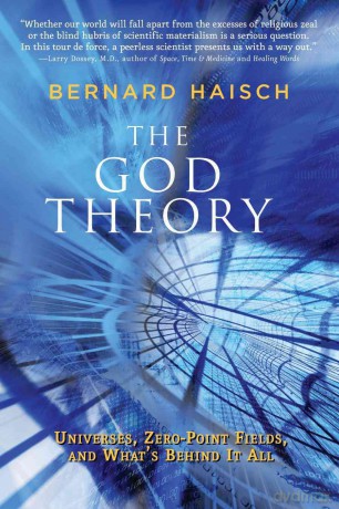 God Theory: Universes, Zero-Point Fields, and What's Behind It All: Universes, Zero-Point Fileds, and What's Behind it All - Bernard Haisch [KSIĄŻKA]