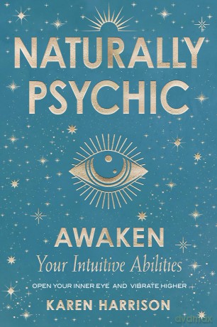 Naturally Psychic: Awaken Your Intuitive Abilities - Karen Harrison [KSIĄŻKA]