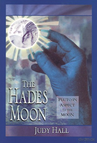The Hades Moon: Pluto in Aspect to the Moon - Judy Hall [KSIĄŻKA]