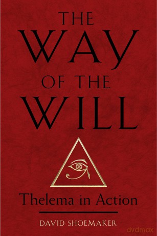 The Way of the Will: Thelema in Action - David Shoemaker [KSIĄŻKA]