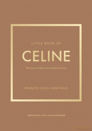 Little Book of Celine: The story of the iconic fashion house (Little Books of Fashion) - Frances Solá-Santiago [KSIĄŻKA]