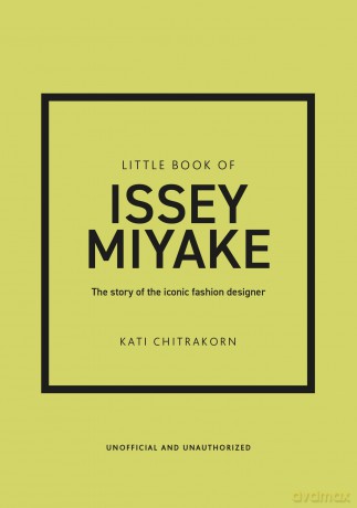 Little Book of Issey Miyake: The story of the iconic fashion house: The story of the iconic fashion designer (Little Books of Fashion) - Kati Chitrakorn [KSIĄŻKA]