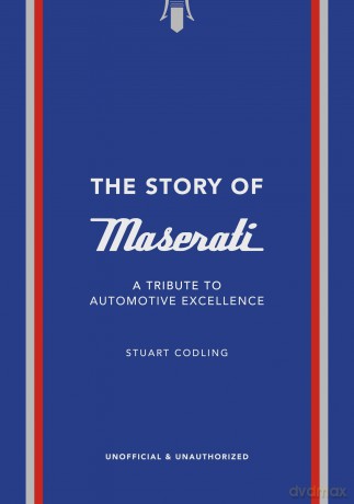 The Story of Maserati: A Tribute to Automotive Excellence (The Story of Cars) - Stuart Codling [KSIĄŻKA]