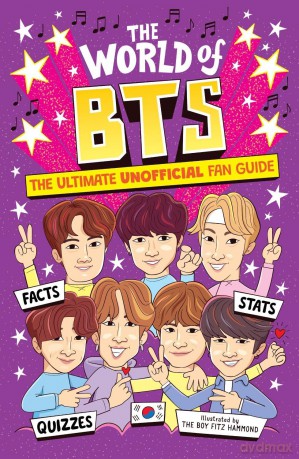The World of BTS: The Ultimate Unofficial Fan Guide Packed with Facts, Stats and Quizzes - Catherine Saunders [KSIĄŻKA]