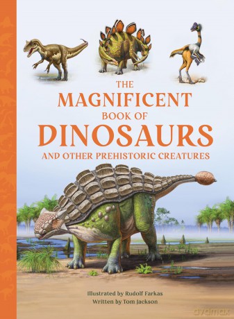 The Magnificent Book of Dinosaurs And Other Prehistoric Creatures (The Magnificent Books) - Tom Jackson [KSIĄŻKA]