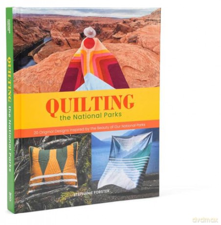 Quilting the National Parks: 20 Original Designs Inspired by the Beauty of Our National Parks - Stephanie Forster [KSIĄŻKA]