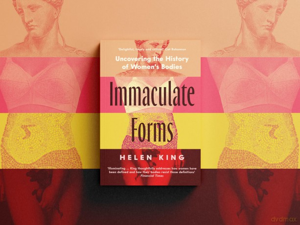 Immaculate Forms: Uncovering the History of Women's Bodies - Helen King [KSIĄŻKA]