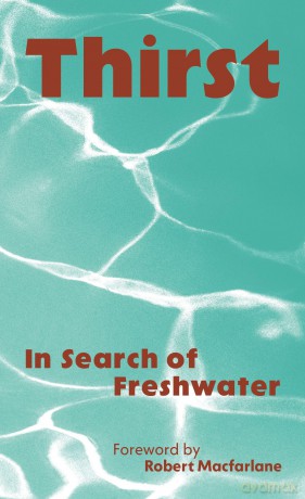 Thirst: In Search of Freshwater - Robert Macfarlane [KSIĄŻKA]