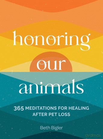 Honoring Our Animals: 365 Meditations for Healing after Pet Loss - Beth Bigler [KSIĄŻKA]