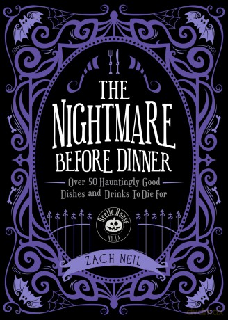 The Nightmare Before Dinner: Over 50 Hauntingly Good Dishes and Drinks to Die For - Zach Neil [KSIĄŻKA]
