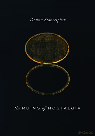 The Ruins of Nostalgia (Wesleyan Poetry Series) - Donna Stonecipher [KSIĄŻKA]