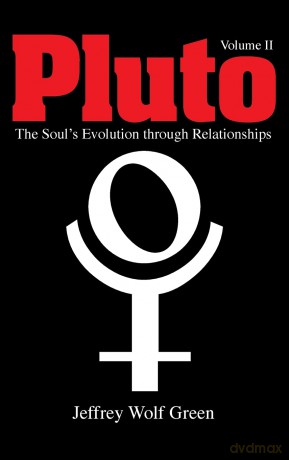 Pluto Volume 2: The Soul's Evolution Through Relationships: The Soul's Evolution Through Relationships, Volume 2 - Jeffrey Wolf Green [KSIĄŻKA]