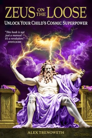 Zeus on the Loose: Unlock Your Child's Cosmic Superpower - Alex Trenoweth [KSIĄŻKA]