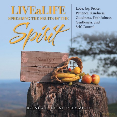 Livealife Spreading the Fruits of the Spirit: Love, Joy, Peace, Patience, Kindness, Goodness, Faithfulness, Gentleness, and Self-Control - Brenda D Keene (Bemmer) [KSIĄŻKA]