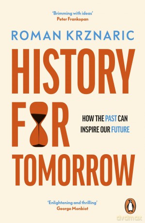 History for Tomorrow: How The Past Can Inspire Our Future - Roman Krznaric [KSIĄŻKA]