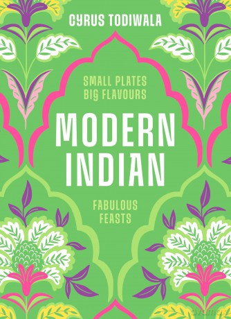 Modern Indian: Small Plates, Big Flavours, Fabulous Feasts - Cyrus Todiwala [KSIĄŻKA]