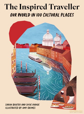 The Inspired Traveller: Our World in 100 Cultural Places (Inspired Traveller's Guides) - Sarah Baxter [KSIĄŻKA]