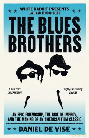 The Blues Brothers: An Epic Friendship, the Rise of Improv, and the Making of an American Film Classic - Daniel de Visé [KSIĄŻKA]