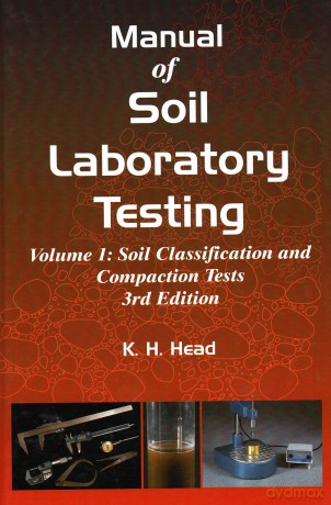 Manual of Soil Laboratory Testing: Soil Classification and Compaction Tests Pt. 1 - K.H. Head [KSIĄŻKA]
