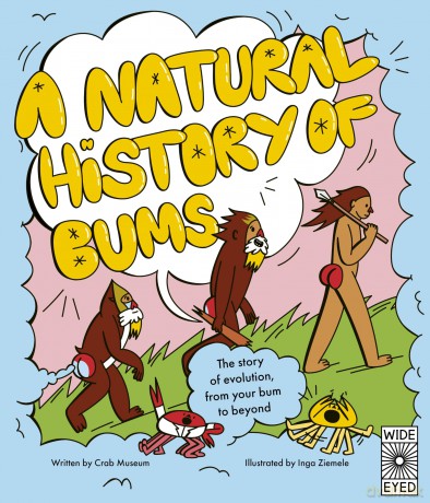 A Natural History of Bums: The story of evolution, from your bum to beyond - Crab Museum [KSIĄŻKA]