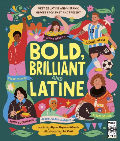 Bold, Brilliant and Latine: Meet 52 Latine and Hispanic Heroes from Past and Present (See Yourself in Their Stories) - Alyssa Reynoso-Morris [KSIĄŻKA]