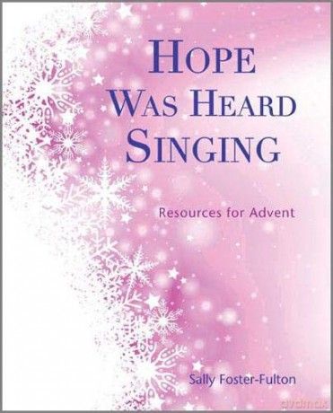 Hope Was Heard Singing: Resources for Advent - Sally Foster-Fulton [KSIĄŻKA]