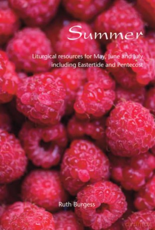 Summer: Liturgical resources for May, June and July, including Eastertide and Pentecost - Ruth Burgess [KSIĄŻKA]