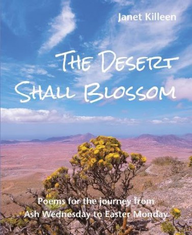 The Desert Shall Blossom: Poems for the journey from Ash Wednesday to Easter Monday - Janet Killeen [KSIĄŻKA]