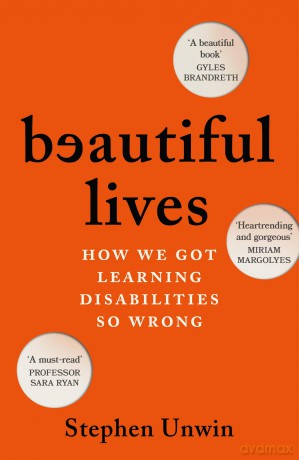 Beautiful Lives: How We Got Learning Disabilities So Wrong - Stephen Unwin [KSIĄŻKA]