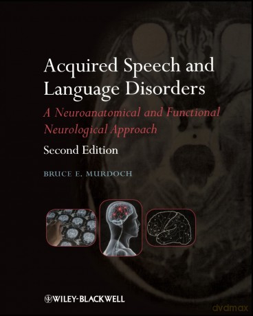 Acquired Speech and Language Disorders: A Neuroanatomical and Functional Neurological Approach - Bruce E. Murdoch [KSIĄŻKA]