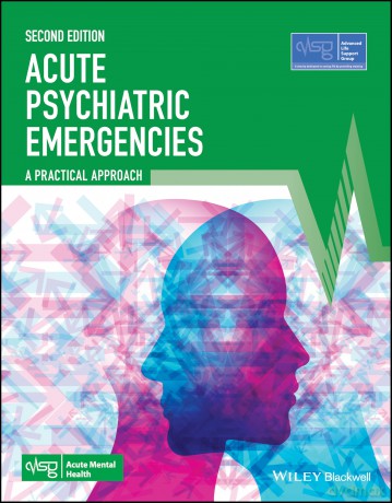 Acute Psychiatric Emergencies: A Practical Approach (Advanced Life Support Group) - Advanced Life Support Group (ALSG) [KSIĄŻKA]