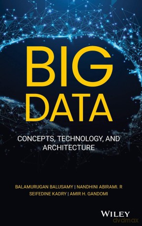 Big Data: Concepts, Technology, and Architecture - Balamurugan Balusamy [KSIĄŻKA]