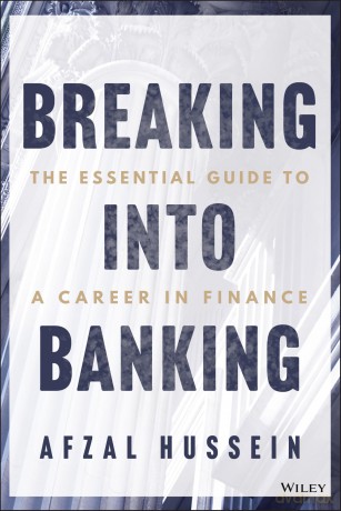 Breaking into Banking: The Essential Guide to a Career in Finance - Afzal Hussein [KSIĄŻKA]